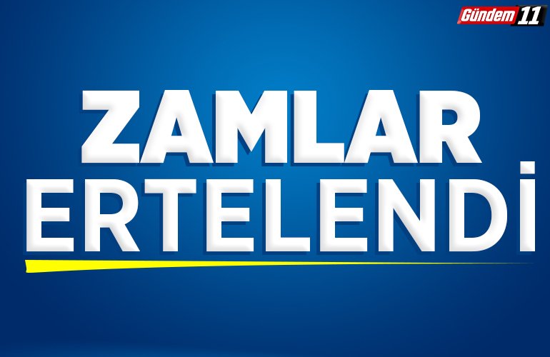 zamları ertelendi