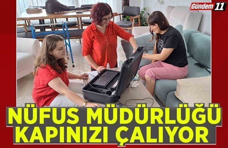 Nüfus Müdürlüğü Kapınızı Çalıyor