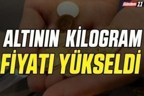 Altının kilogram fiyatı yükseldi