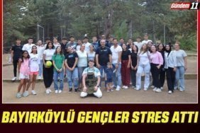 BAYIRKÖYLÜ GENÇLER STRES ATTI