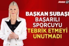 Başkan Subaşı tebrik etmeyi unutmadı