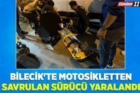 Bilecik'te motosikletten savrulan sürücü yaralandı