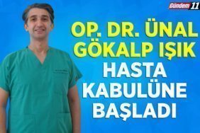 Op. Dr. Ünal Gökalp Işık Hasta Kabulüne Başladı
