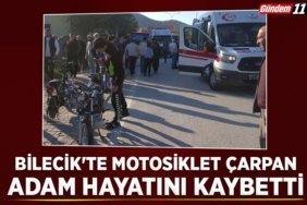 BİLECİK’TE MOTOSİKLET ÇARPAN ADAM HAYATINI KAYBETTİ