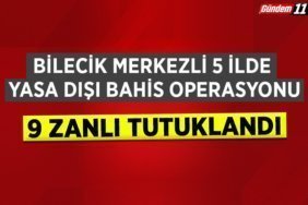 Bilecik merkezli 5 ildeki yasa dışı bahis operasyonu