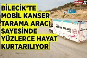Bilecik’te Mobil Kanser Tarama Aracı Sayesinde Yüzlerce Hayat Kurtarıldı