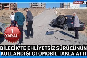 Bilecik'te ehliyetsiz sürücünün kullandığı otomobil takla attı, 1 yaralı