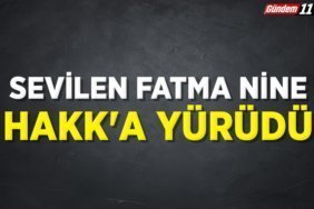 SEVİLEN FATMA NİNE HAKK'A YÜRÜDÜ