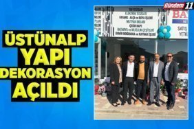 ÜSTÜNALP YAPI DEKORASYON AÇILDI