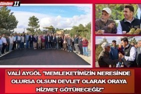 Vali Aygöl ''Memleketimizin Neresinde Olursa Olsun Devlet Olarak Oraya Hizmet Götüreceğiz''