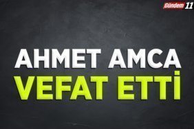 AHMET amca vefat etti