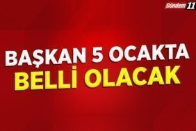 Başkan 5 Ocakta belli olacak