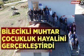Bilecikli muhtar çocukluk hayalini gerçekleştirdi