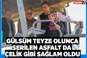 Gülsüm Teyze Olunca Serilen Asfalt da Çelik Gibi Sağlam Oldu