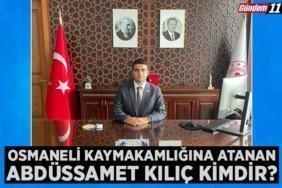 OSMANELİ KAYMAKAMLIĞINA ATANAN ABDÜSSAMET KILIÇ KİMDİR