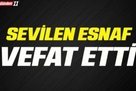 Sevilen Esnaf Vefat Etti