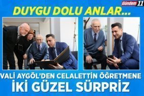 Vali Aygöl’den Celalettin öğretmene iki güzel sürpriz