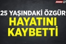 25 yaşındaki özgür