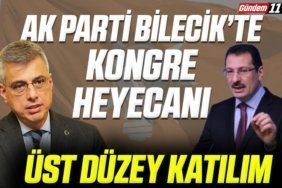 AK PARTİ BİLECİK’TE KONGRE HEYECANI