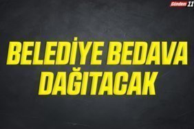 BELEDİYE BEDAVA DAĞITACAK