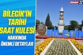 BİLECİK'İN TARİHİ SAAT KULESİ HAKKINDA ÖNEMLİ DETAYLAR