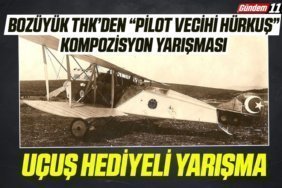 BOZÜYÜK THK’DEN “PİLOT VECİHİ HÜRKUŞ ” KOMPOZİSYON YARIŞMASI