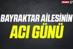 Bayraktar Ailesinin Acı Günü