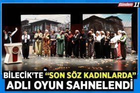 Bilecik'te Son söz kadınlarda adlı oyun sahnelendi