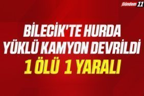 Bilecik'te hurda yüklü kamyon devrildi 1 ölü, 1 yaralı
