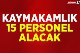 Kaymakamlık 15 personel alacak