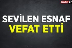 Sevilen esnaf vefat etti