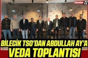 Bilecik TSO’dan Abdullah Ay’a Veda Toplantısı