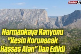 Harmankaya Kanyonu Kesin Korunacak Hassas Alan İlan Edildi