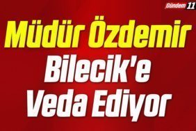 Müdür Özdemir Bilecik'e Veda Ediyor