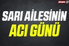 sarı ailesinin acı günü
