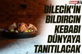 Bilecik'in bıldırcın kebabı dünyaya tanıtılacak