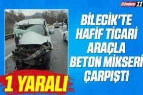 Bilecik'te hafif ticari araçla beton mikseri çarpıştı