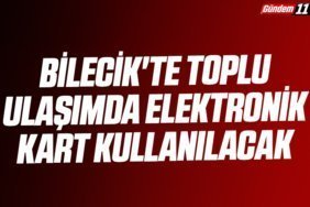 Bilecik'te toplu ulaşımda elektronik kart kullanılacak