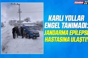 Karlı Yollar Engel Tanımad Jandarma Epilepsi Hastasına Ulaştı