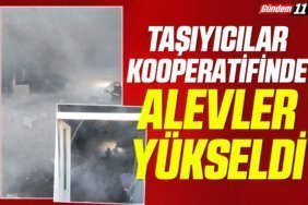 Taşıyıcılar Kooperatifinde Alevler Yükseldi
