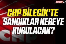 CHP Bilecik'te sandıklar nereye kurulacak