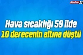 Hava sıcaklığı 59 ilde 10 derecenin altına düştü