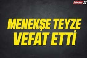 Menekşe Teyze Vefat Etti