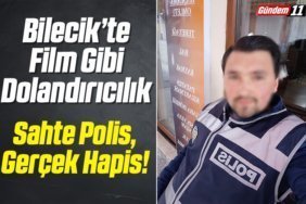Bilecik’te Film Gibi Dolandırıcılık