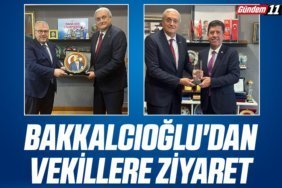 BAKKALCIOĞLU'DAN VEKİLLERE ZİYARET