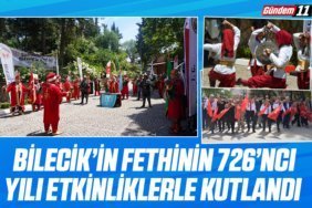 Bilecik’in fethinin 726’ncı yılı etkinliklerle kutlandı