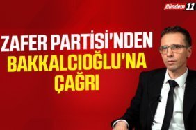 Zafer Partisi'nden Bakkalcıoglu'na çağrı