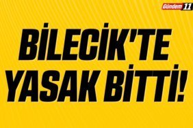 Bilecik'te Yasak Bitti
