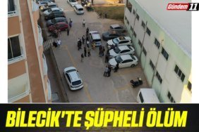 Bilecik'te şüpheli ölüm