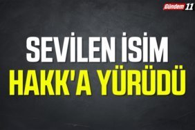 SEVİLEN İSİM HAKK'A YÜRÜDÜ